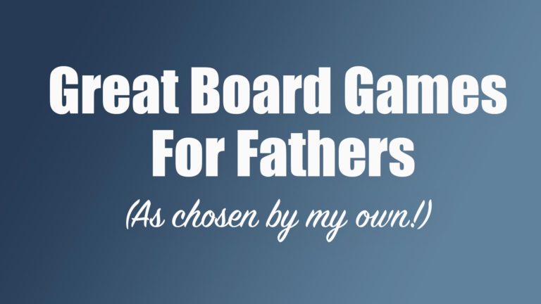Great Games for Fathers (as chosen by my own!)