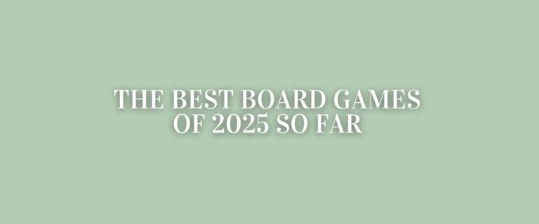 The Best Board Games of 2025 So Far