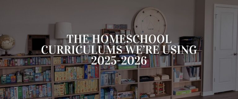 Our Homeschool Curriculum for 2025-2026