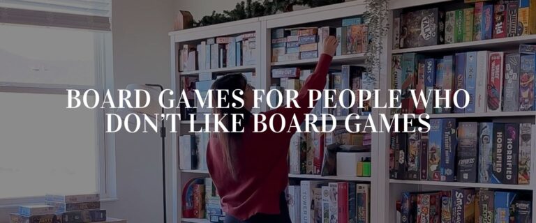 10 Board Games for People Who Don’t like Board Games