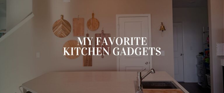 Favorite Kitchen Gadgets I Can’t Live Without